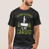 T-shirt Bowfishing is my Cardio Fisherman Bowhunter Bowfis (Devant)