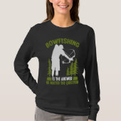 T-shirt Bowfishing is the answer Bowfisher Bowhunter Fishe (Devant)