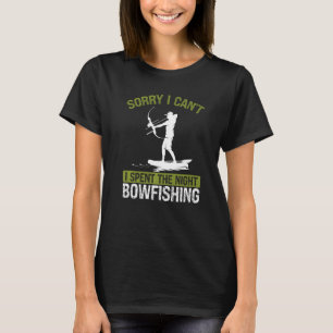 T-shirt BowFishing la nuit Désolé Je ne peux pas Bow Hunte