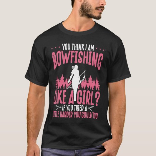 T-shirt Bowfishing Like a Girl Bowhunter Airboat Bowfisher (Devant)