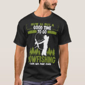 T-shirt Bowfishing Said no One Ever Bowhunter Bowfisher Fi (Devant)