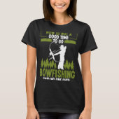 T-shirt Bowfishing Said no One Ever Bowhunter Bowfisher Fi (Devant)