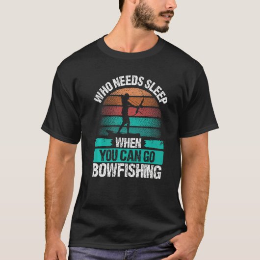 T-shirt Bowfishing Who needs Sleep Airboat Fisherman Bowfi (Devant)