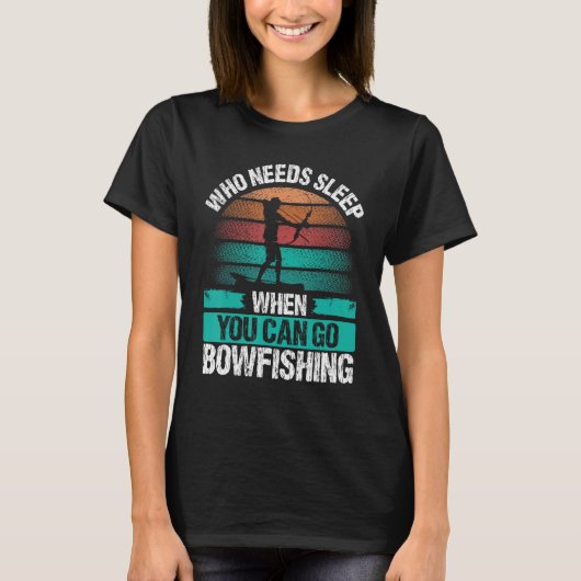 T-shirt Bowfishing Who needs Sleep Airboat Fisherman Bowfi (Devant)