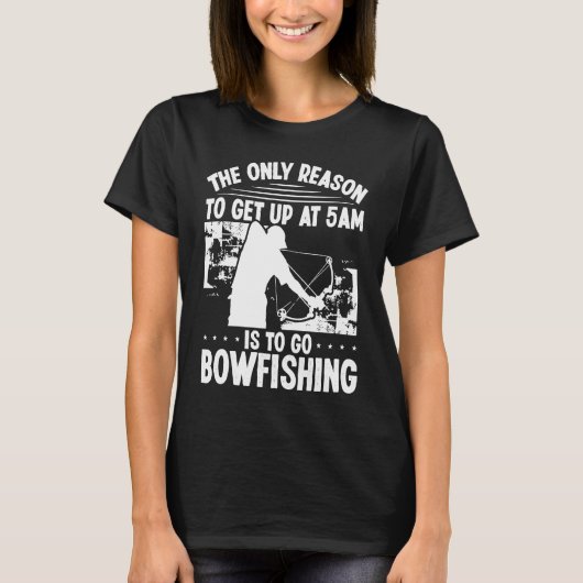 T-shirt Bowhunter Get up early Bowfishing Bowfisher Archer (Devant)