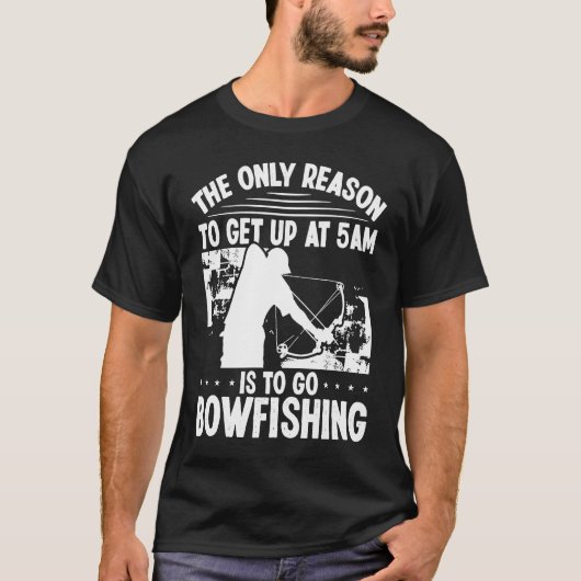 T-shirt Bowhunter Levez-vous tôt BowFishing Bowfisher Arch (Devant)