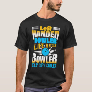 T-shirt Bowler À Gauche Comme Un Bowler Régulier Uniquemen