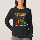 T-shirt Bowler Bowling Is Calling And I Must Go Bowling Te (Devant)