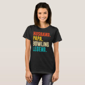 T-shirt Bowler Husband Papa Bowling Legend Father's Day (Devant entier)