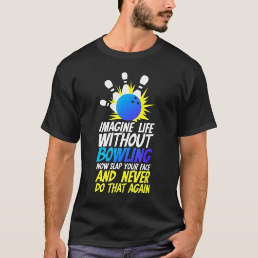 T-shirt Bowler Imagine La Vie Sans Bowling (Devant)