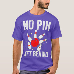 T-shirt Bowler No Pin Left Behind Bowling