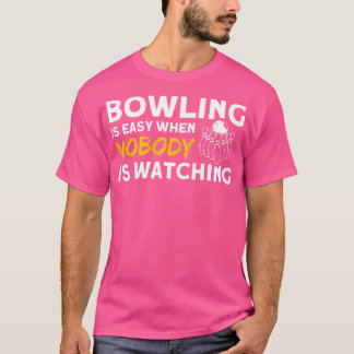 T-shirt Bowli Est Facile Quand Personne Ne Regarde Les Pin