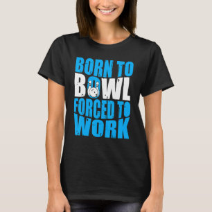 T-shirt Bowling Bowler né à Bowl forcé au travail Bowli