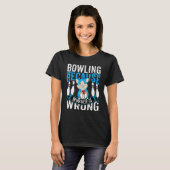 T-shirt Bowling    Bowling Because Murder Is Wrong Bowler  (Devant entier)