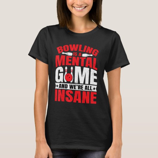T-shirt Bowling Bowling est un bowling de jeu mental (Devant)