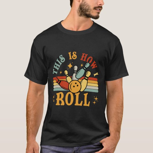 T-shirt Bowling C'Est Comme Ça Que Je Roule Hommes Femmes  (Devant)