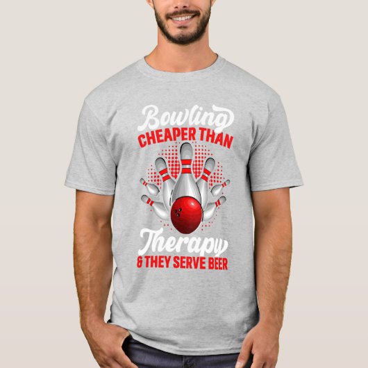 T-shirt Bowling Cheaper Than Therapy And They Serve Beer (Devant)