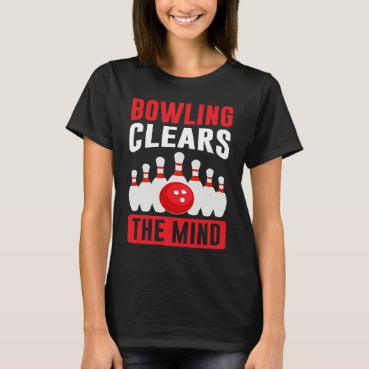 T-shirt Bowling Clears The Mind I Bowler I Bowling (Devant)