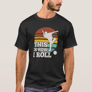 T-shirt Bowling Drôle C'Est Comme Ça Que Je Roule Vintage
