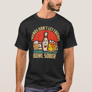 T-shirt Bowling Et Bière Ne Laisser Les Amis Bowl Sober Bo