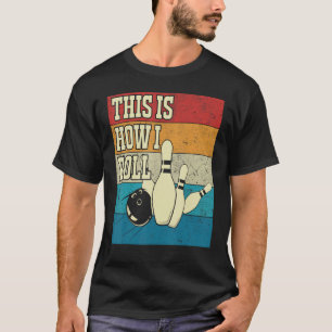 T-shirt Bowling Funny C'est comme ça que je roule Bowler B