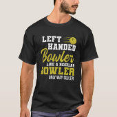 T-shirt Bowling Gauche Poignée Bowler Funny Gauche Grèves (Devant)