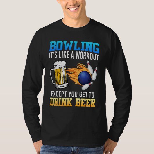 T-shirt Bowling It s like a Workout with Drinking Beer Bee (Devant)