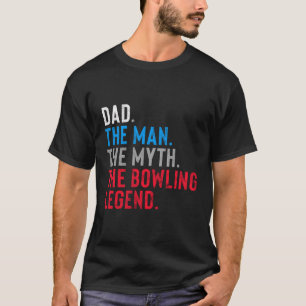 T-shirt Bowling Legend Cadeau Pour Papa'S Who Bowl