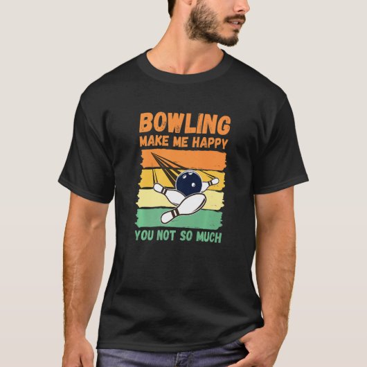 T-shirt Bowling Make Me Happy You Not So Much (Devant)