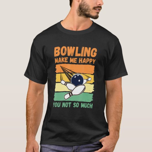 T-shirt Bowling Make Me Happy You Not So Much (Devant)