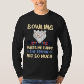 T-shirt Bowling Makes Me Happy Bowler Bowling Team Bowling (Devant)