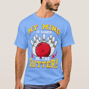 T-shirt Bowling Mon Esprit Est Toujours Dans Le Gutter