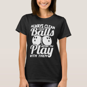 T-shirt Bowling Nettoyez vos boules avant de jouer avec eu