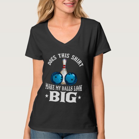 T-shirt Bowling Outfit This  Make My Balls Look Big (Devant)