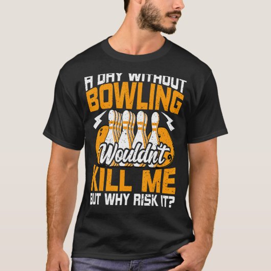 T-shirt Bowling par jour sans Bowling Bowling Bowler (Devant)