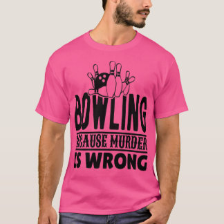 T-shirt Bowling parce que le meurtre est faux T
