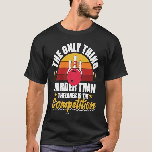T-shirt Bowling Seulement Quelque Chose De Plus Difficile (Devant)
