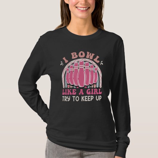 T-shirt Bowling  Women I Bowl like a Girl Try Keep up (Devant)