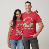 T-shirt Bowlinghey See Me Bowlinhey Hatin Bowleream Drôle (Unisexe)