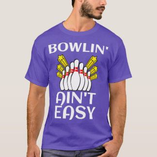 T-shirt Bowlinx27 Ainx27t Easy Funny Bowling Don J'aime B