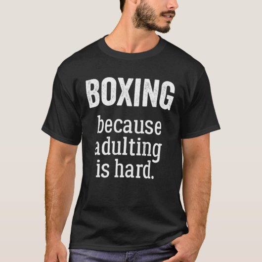 T-shirt Boxe parce que Adulter est difficile (Devant)
