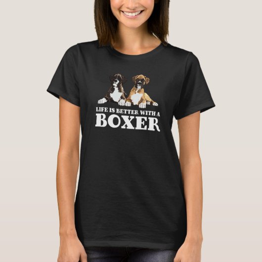 T-shirt Boxer Dog Life Est Meilleur Avec Un Boxer (Devant)