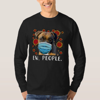 T-shirt Boxer Dog Wearing a Face Mask Ew People