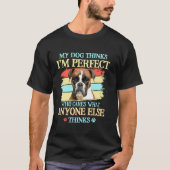 T-shirt Boxer My Chien Pense Que Je Suis Parfait Amateurs (Devant)