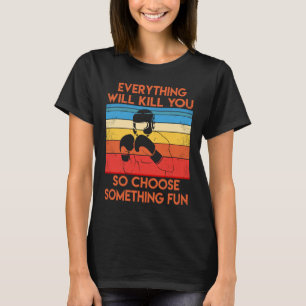 T-shirt Boxer tout vous tuera donc choisir le plaisir