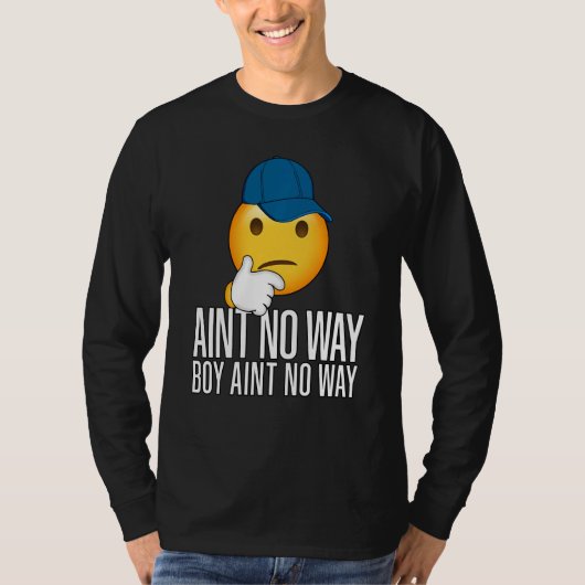 T-shirt Boy Ain T No Way Funny Trending Meme Rap Casquette (Devant)