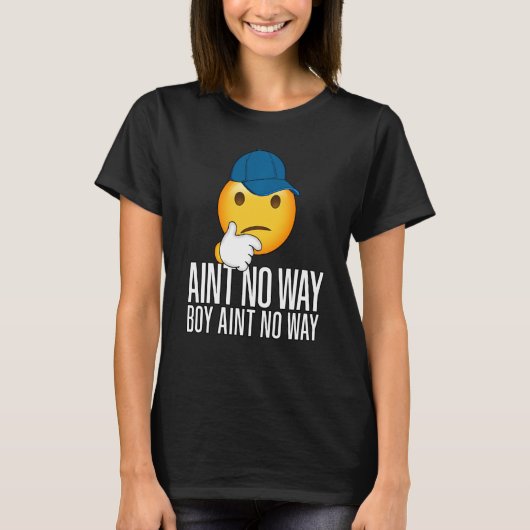 T-shirt Boy Ain T No Way Funny Trending Meme Rap Casquette (Devant)