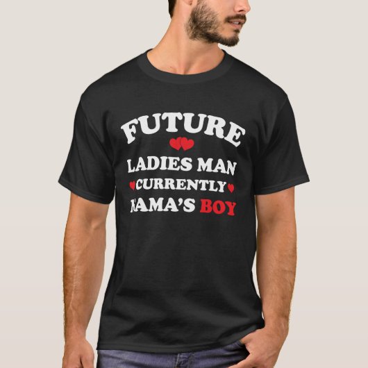 T-shirt Boy Valentine  A Future Ladies Man Current Mamas B (Devant)