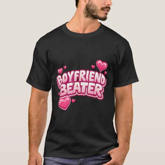 T-shirt Boyfriend Beater Funny Tee  (Devant)
