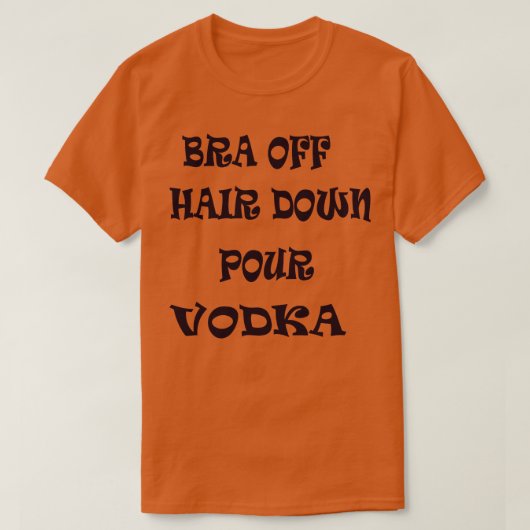 T-shirt Bra Hair Down Pour Vodka 1 (Design devant)